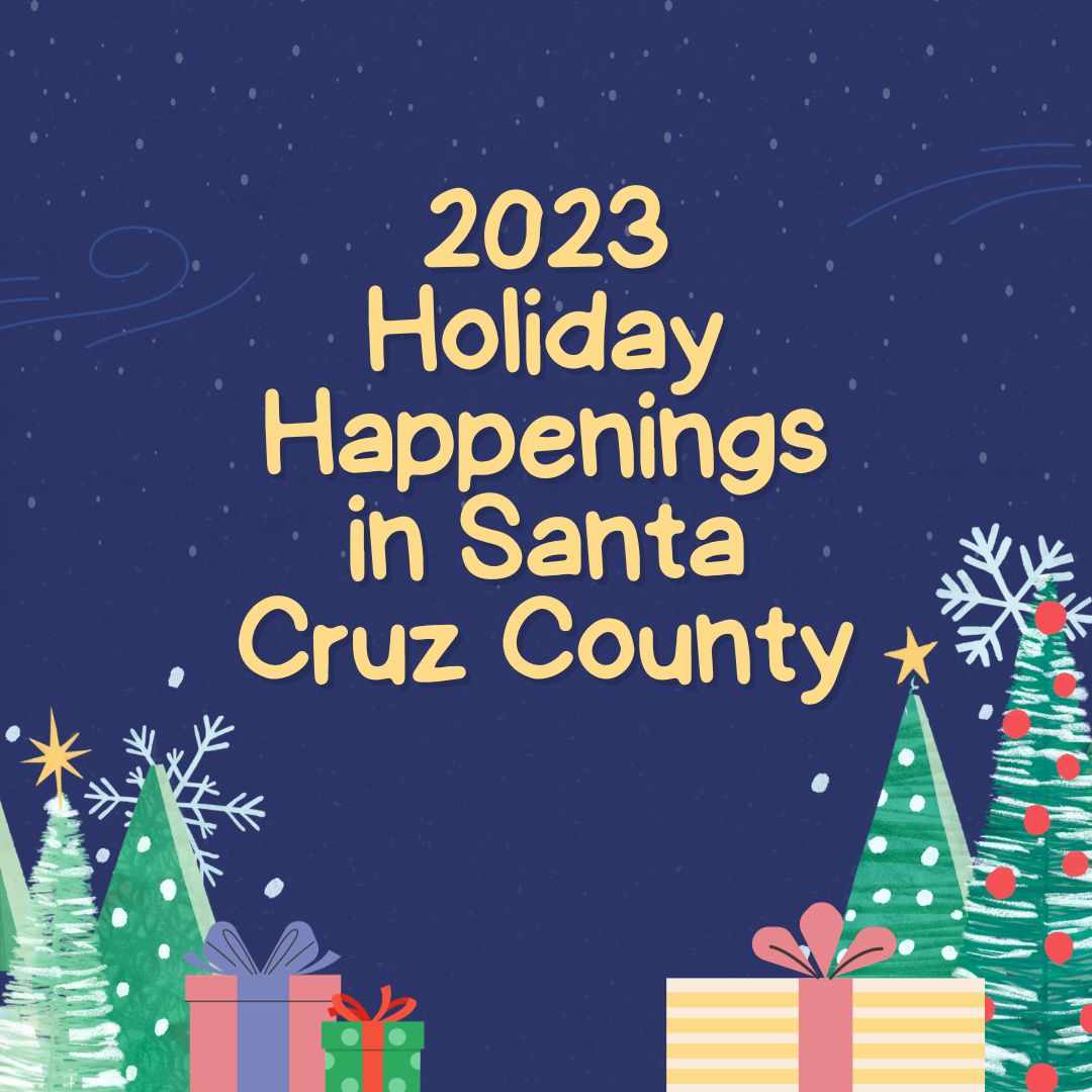 2023 Holiday Happenings in Santa Cruz County