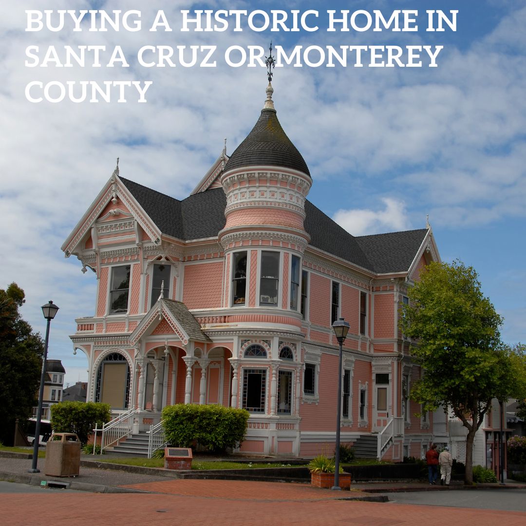 Buying a Historic Home In Santa Cruz or Monterey County