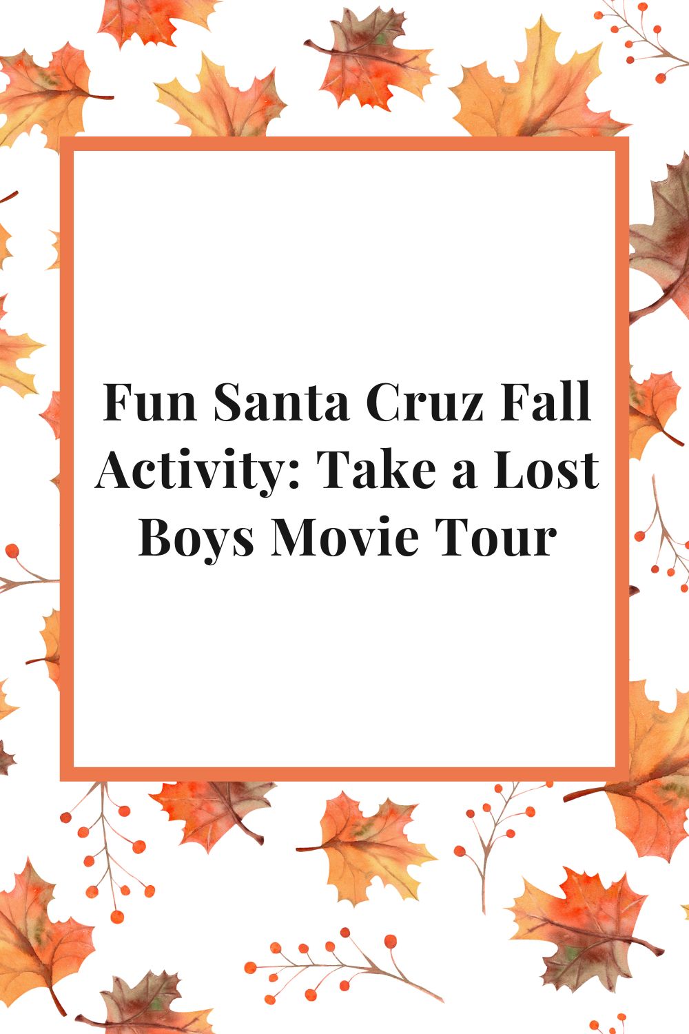 Fun Santa Cruz Fall Activity Take a Self Guided Lost Boys Movie Tour