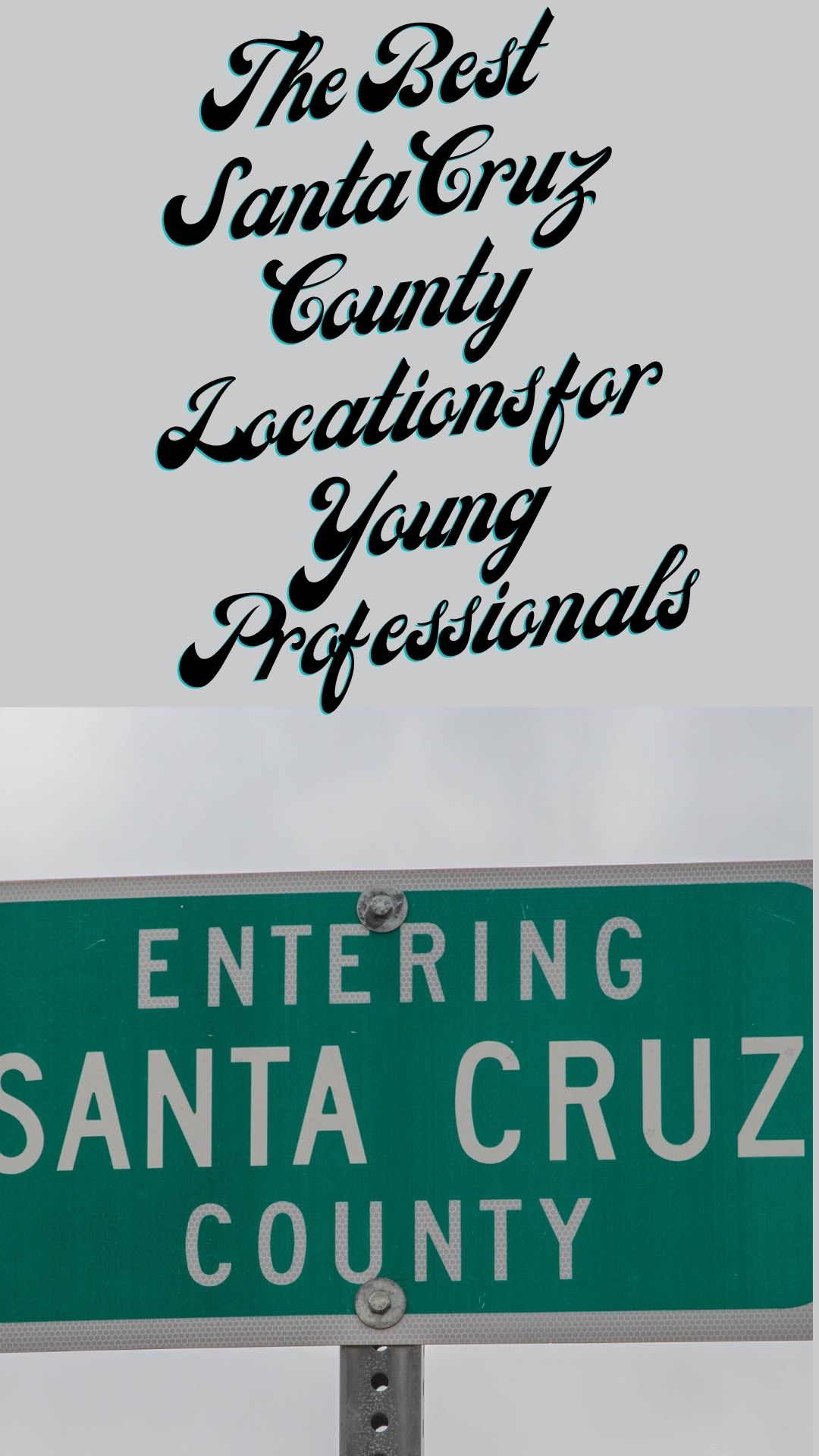 The Best Santa Cruz County Locations for Young Professionals