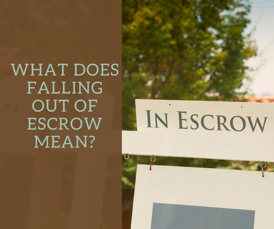 What Does Falling Out of Escrow Mean