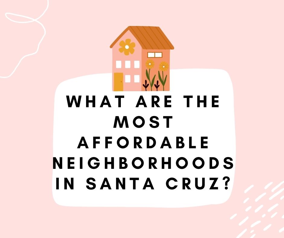 What are the Most Affordable Neighborhoods in Santa Cruz?