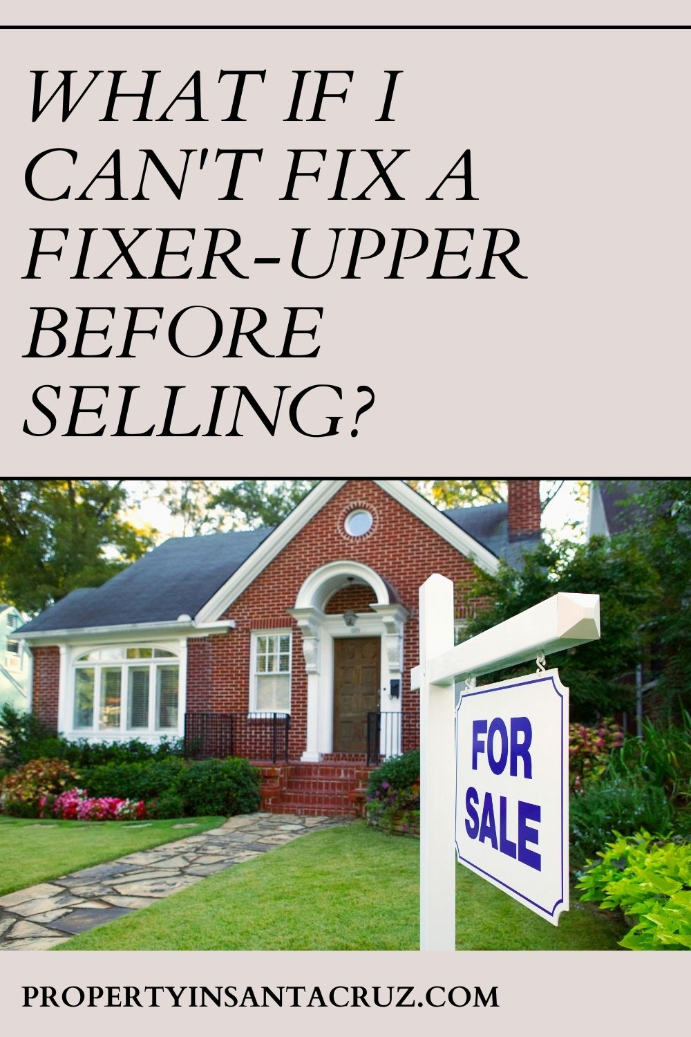 What if I Can't Fix a Fixer-Upper Before Selling