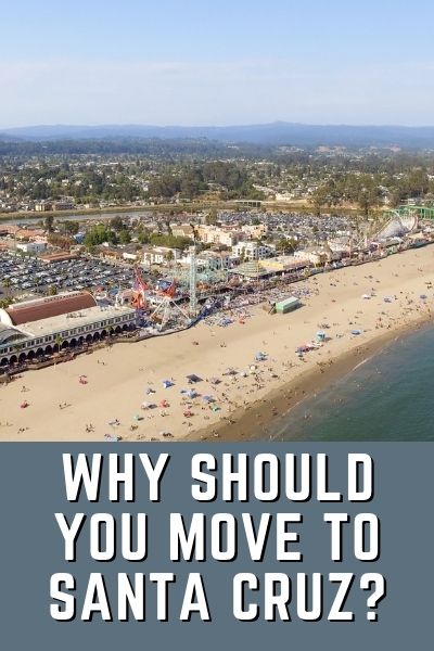 7 Reasons to Move to Santa Cruz, CA