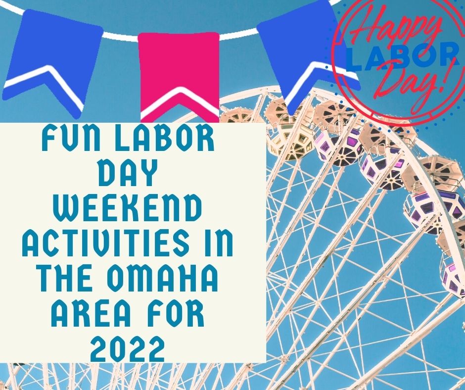 Fun Labor Day Weekend Activities in the Omaha Area for 2022