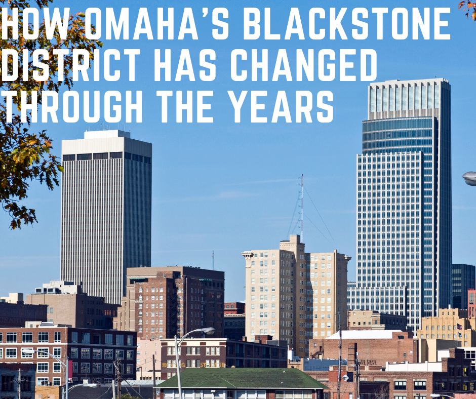 How Omaha's Blackstone District has Changed Through the Years