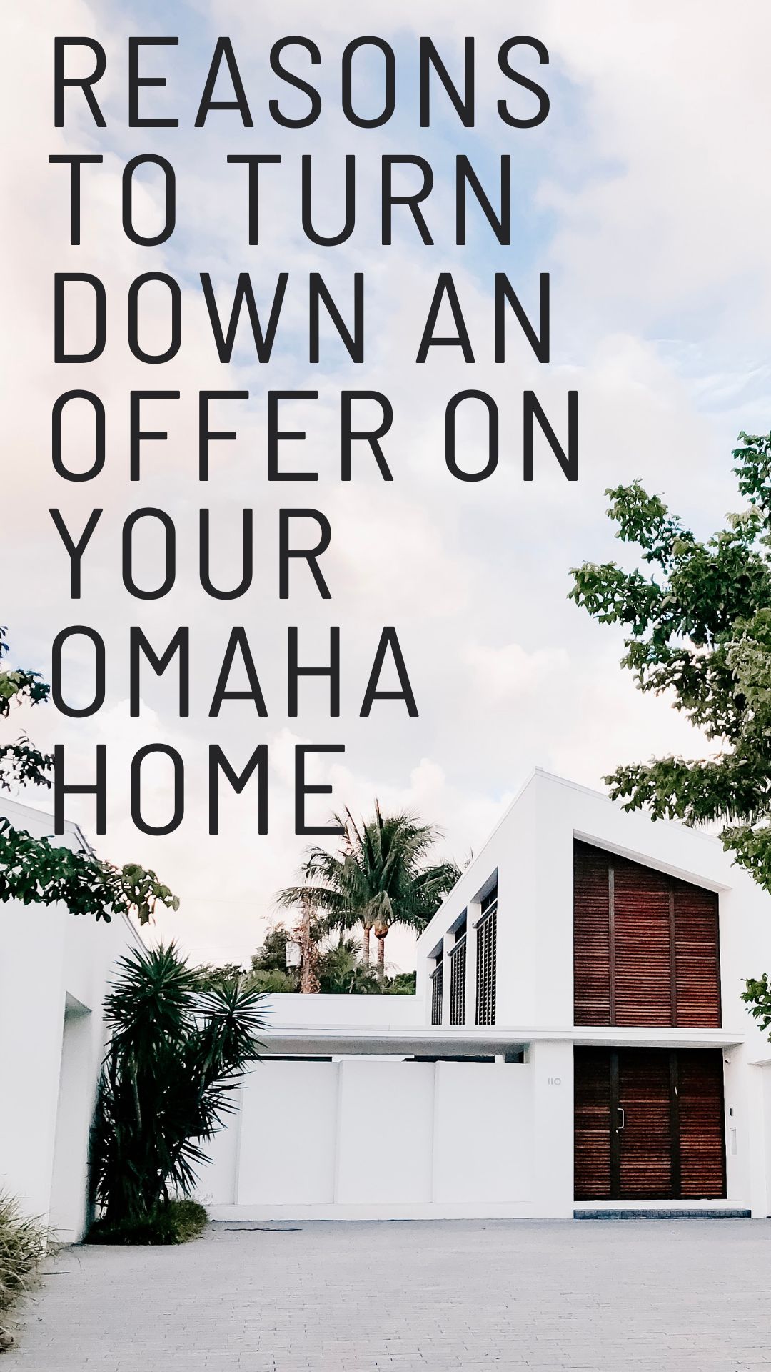 Reasons to Turn Down an Offer on Your Omaha Home