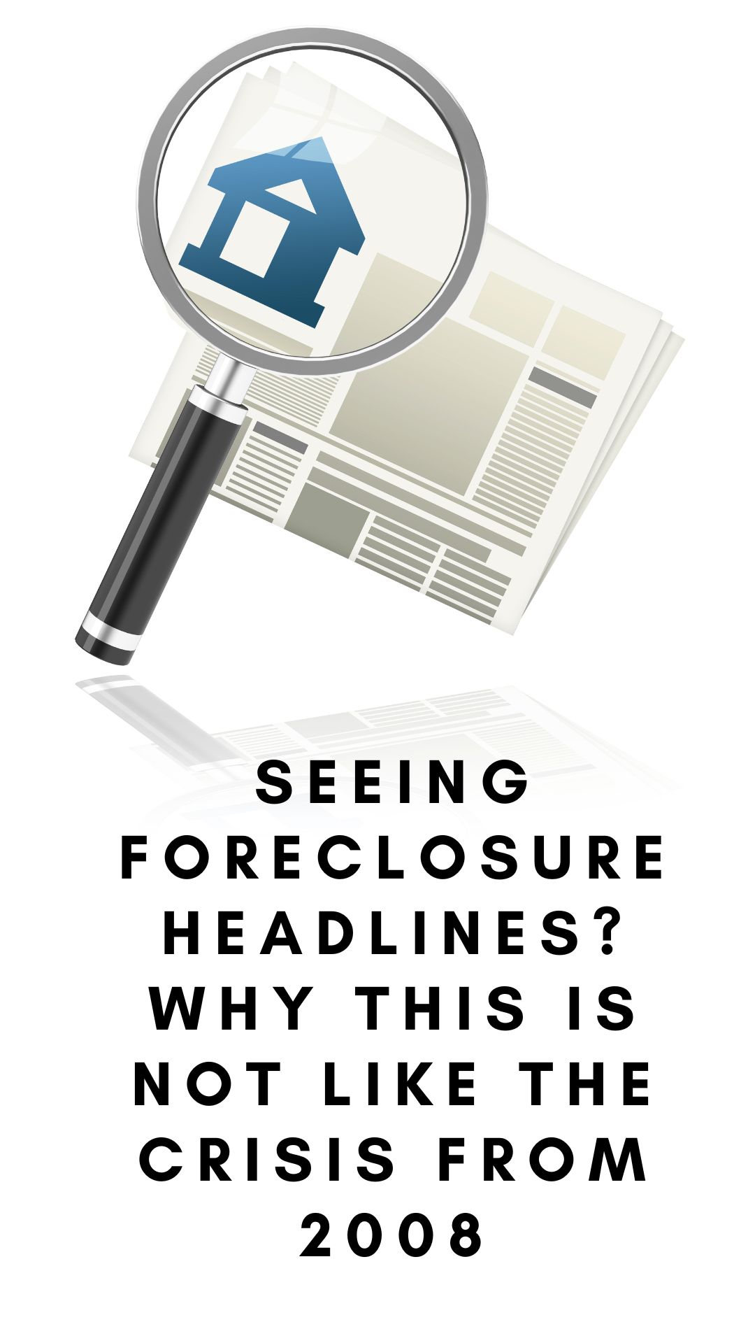 Seeing Foreclosure Headlines? Why This is Not Like the Crisis from 2008