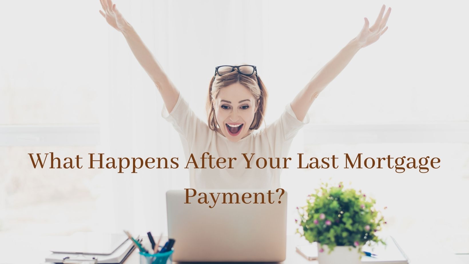 what-happens-after-your-last-mortgage-payment