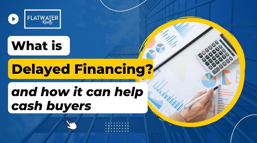 What is Delayed Financing How it Can Help Cash Buyers