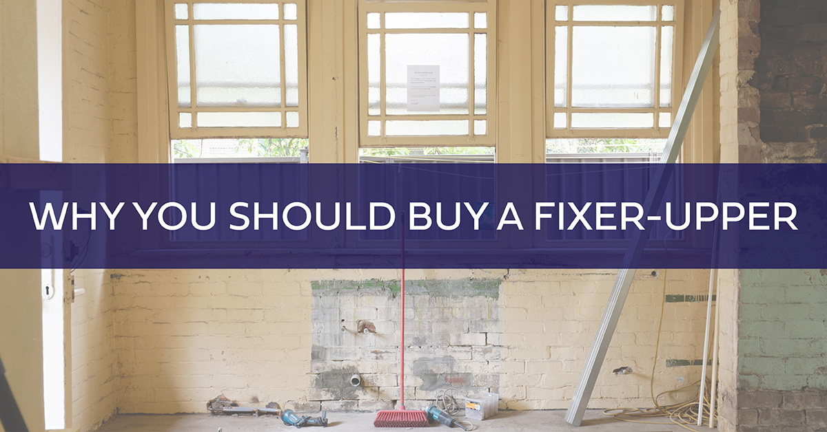 Why you should buy a fixer-upper
