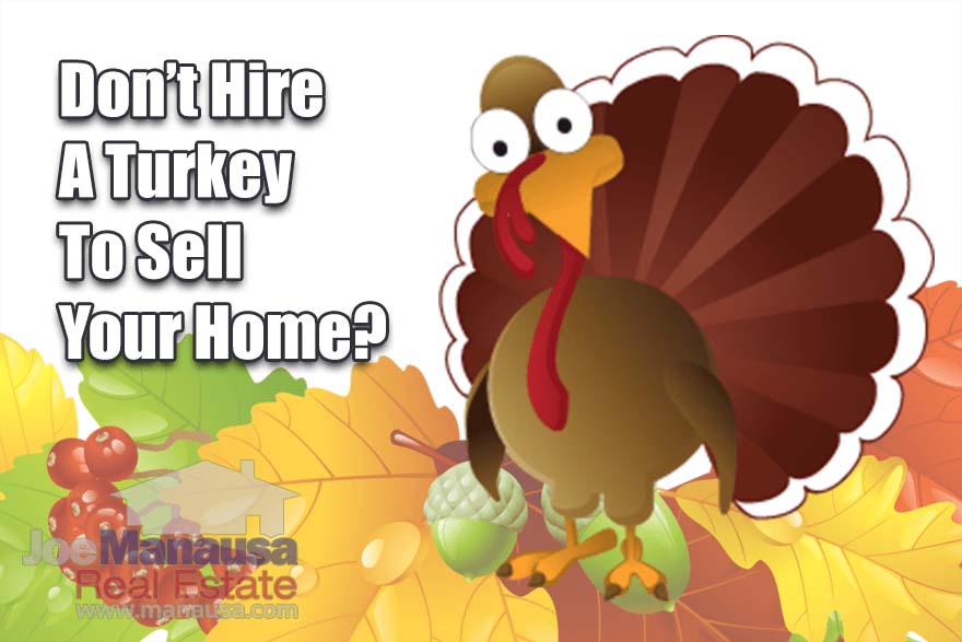 We wish you a wonderful day and remind you to avoid turkeys when it comes time to sell your home