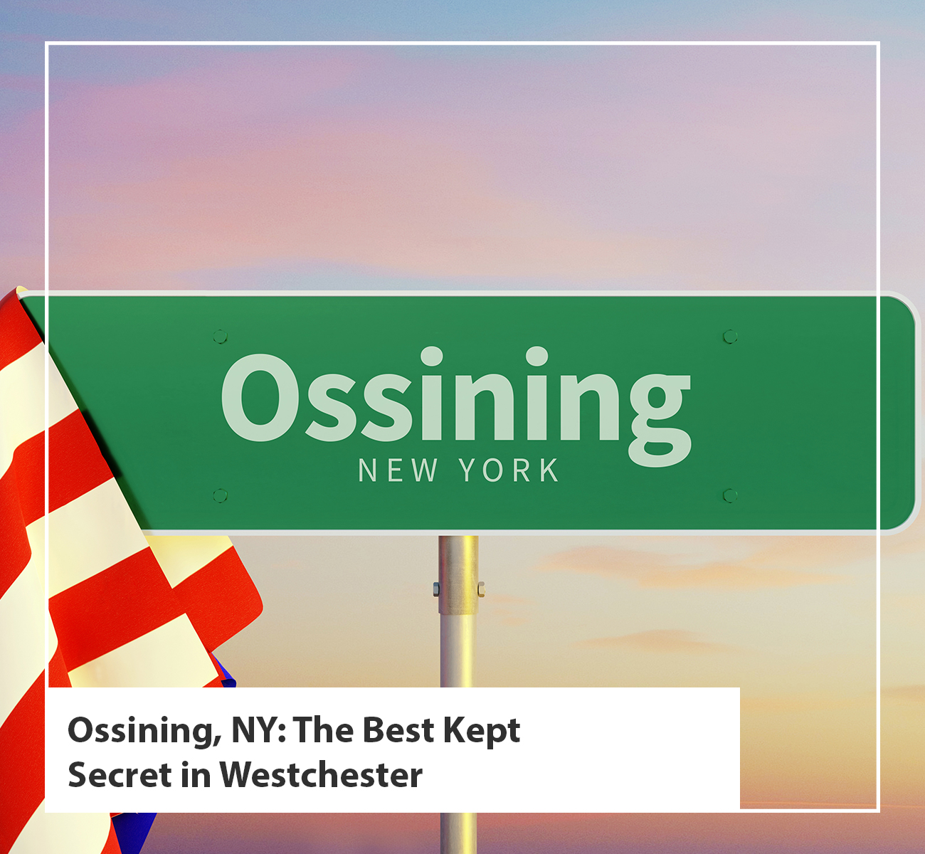 Ossining, NY: The Best Kept Secret in Westchester