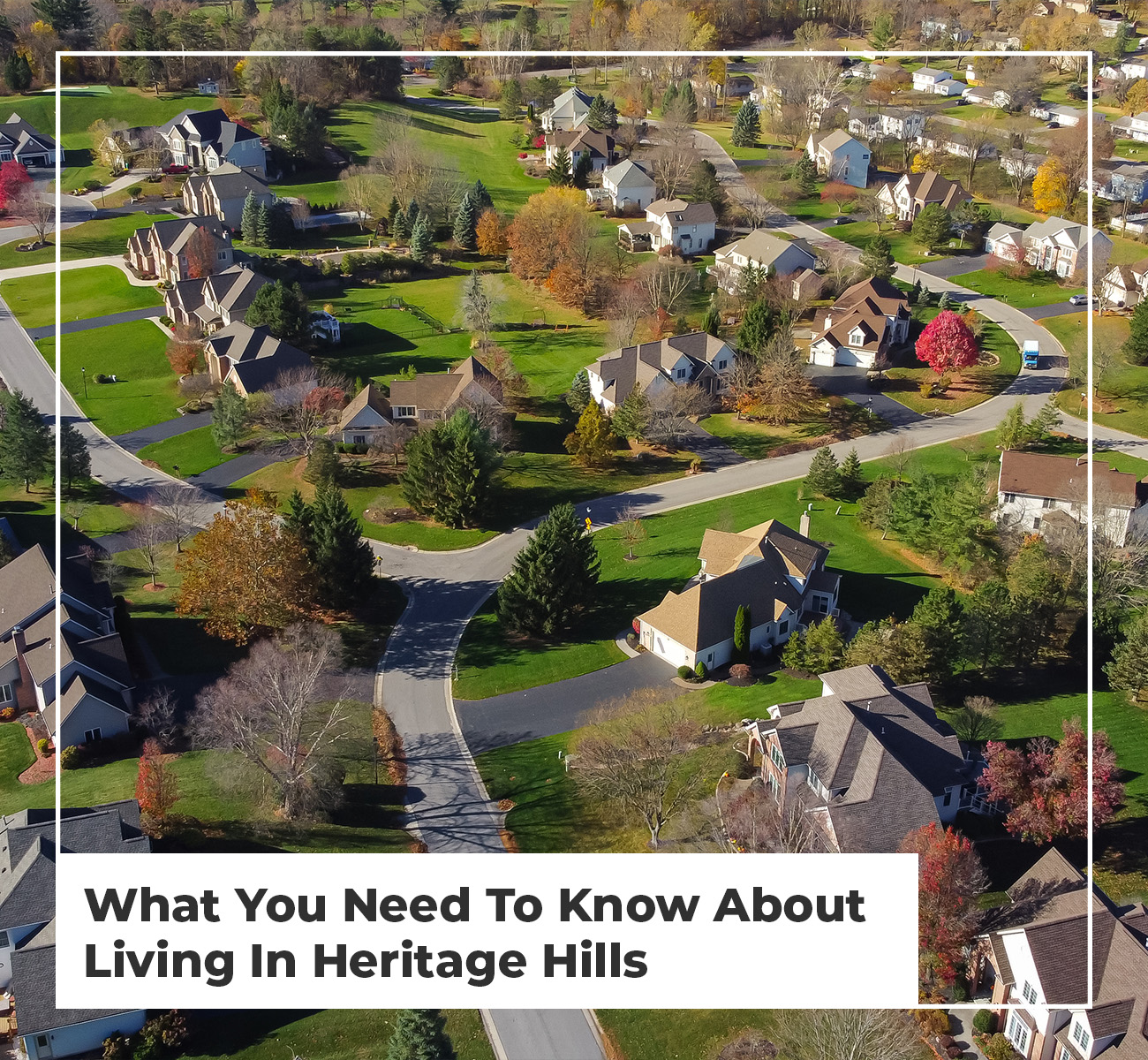  What You Need To Know About Living In Heritage Hills