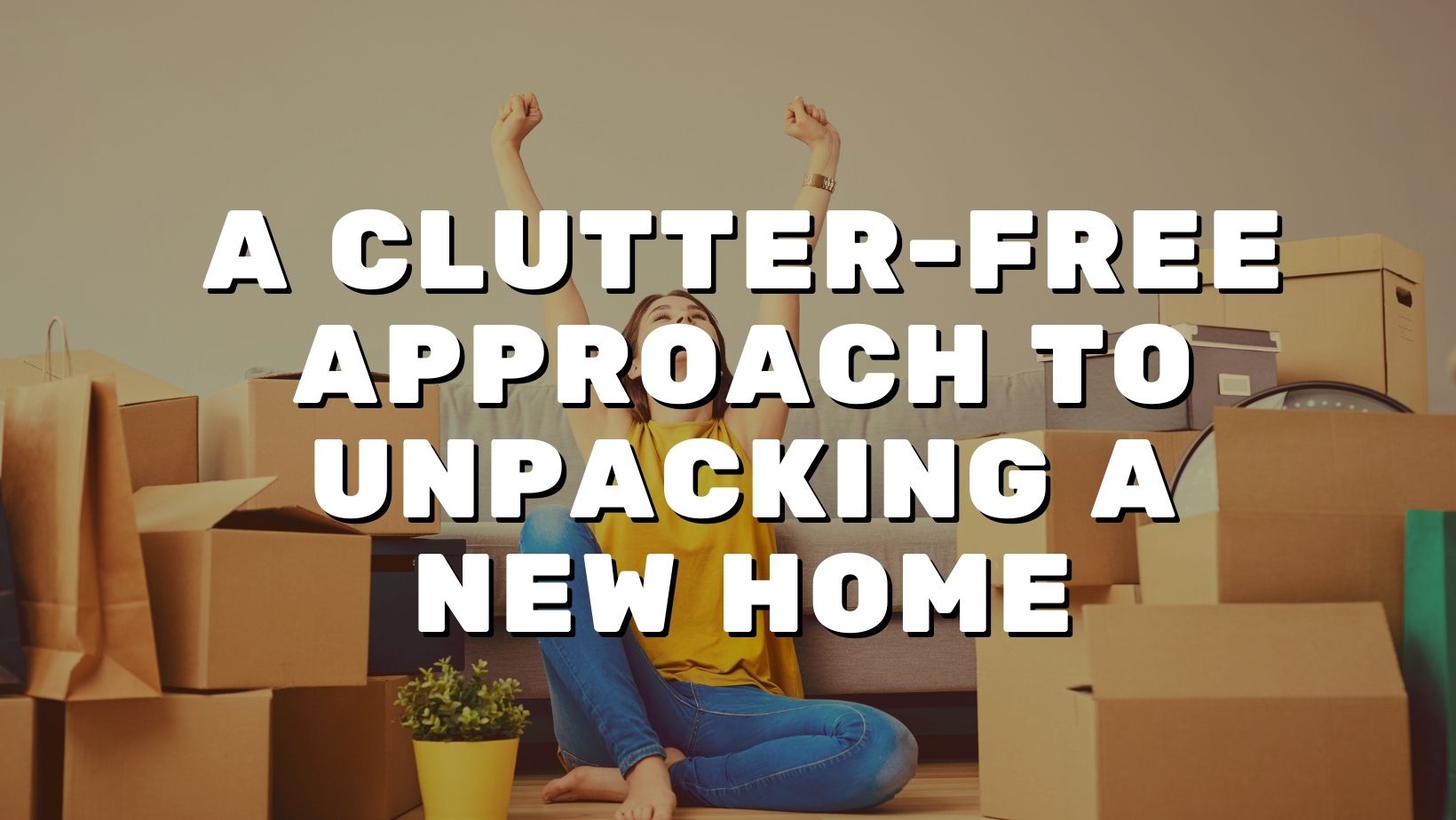 A Clutter-Free Approach to Unpacking a New Home