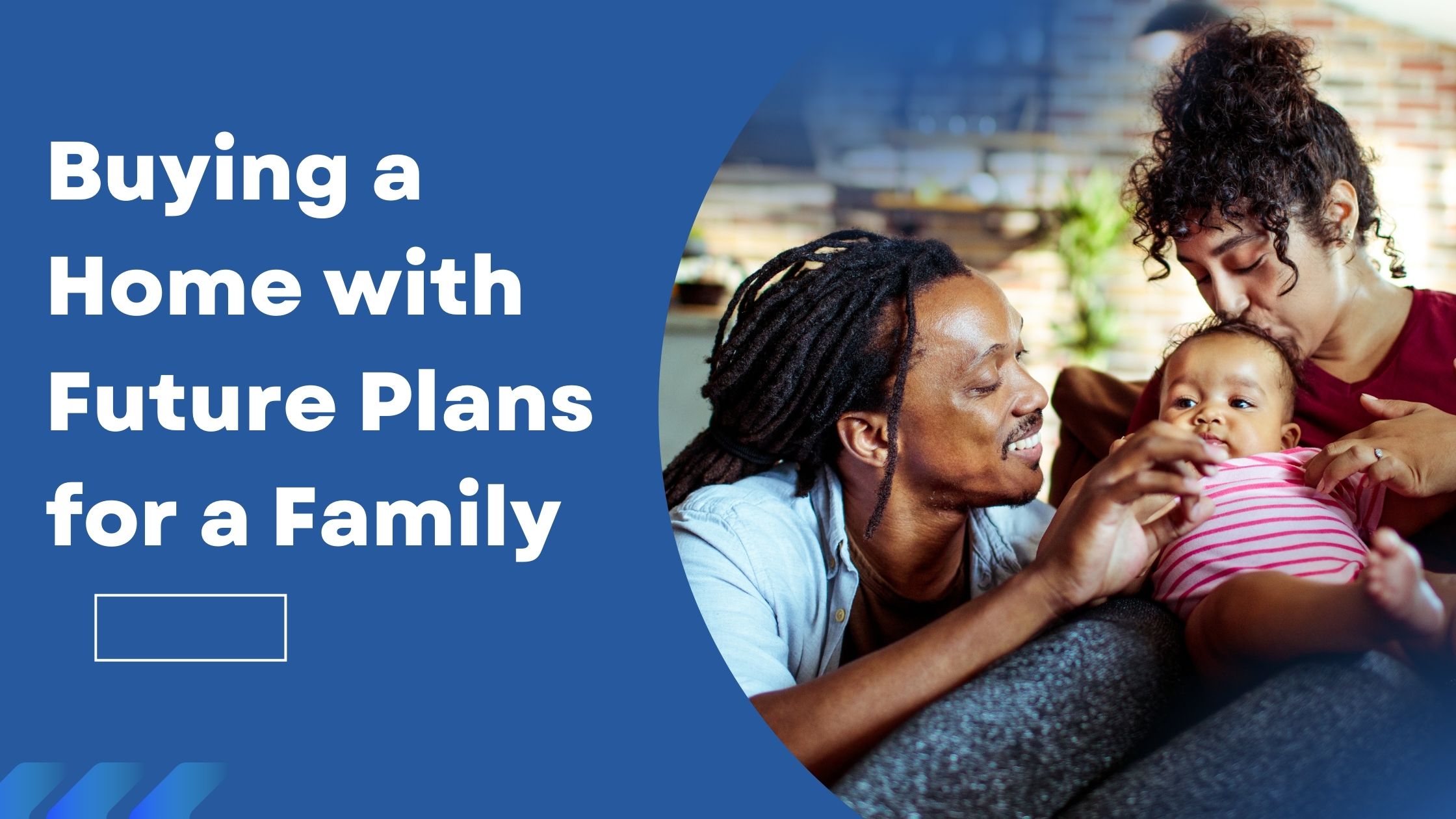 Buying a Home with Future Plans for a Family
