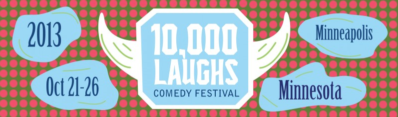 10,000 Laughs Comedy Festival - 2013