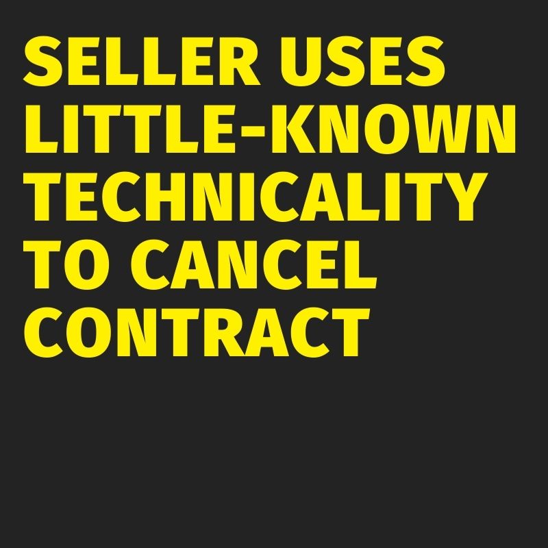 Seller uses little know technicality to cancel contract