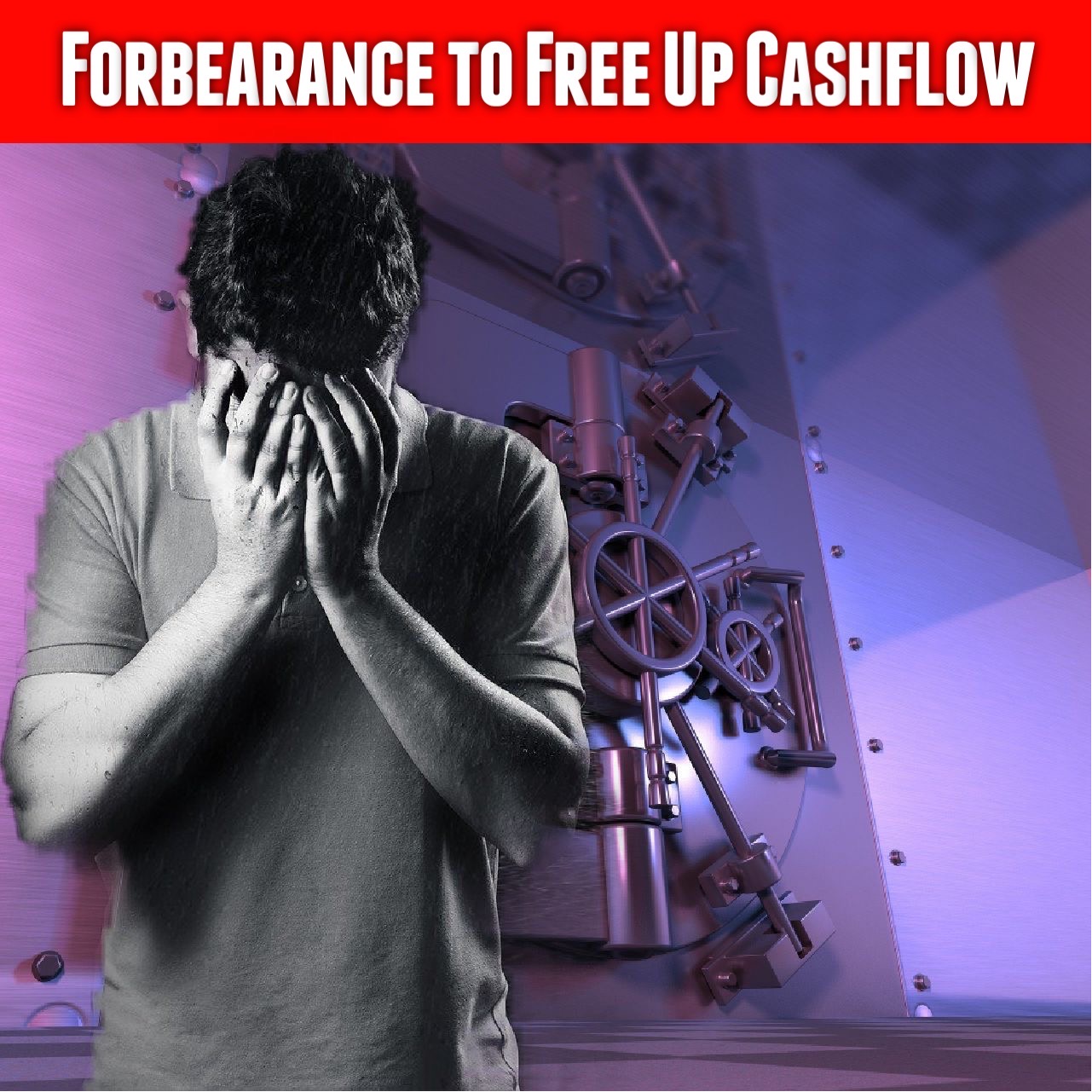 Forbearance To Free Up Your Cashflow