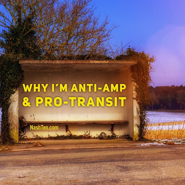 Why I'm anti-amp and pro-transit