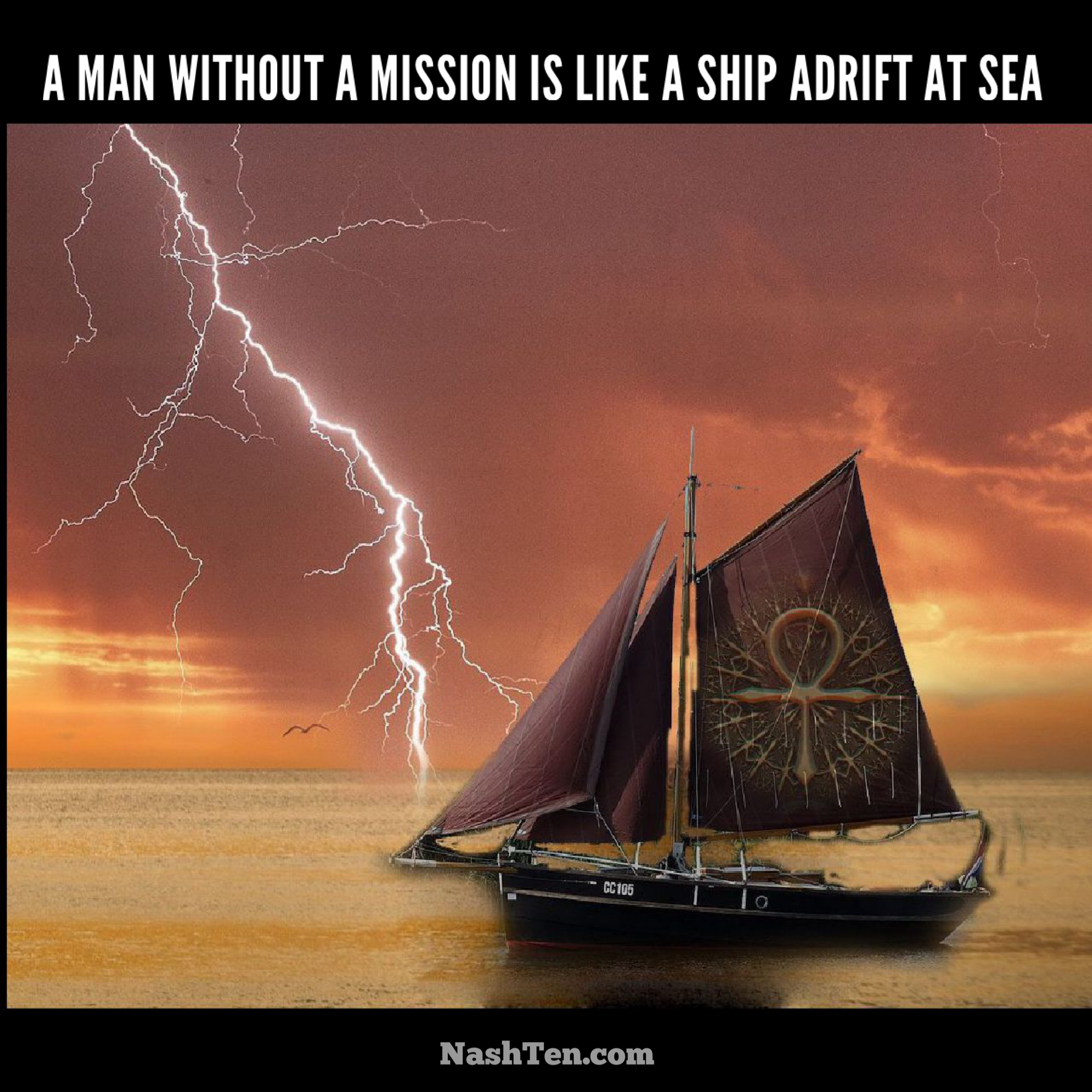 a man without a mission is like a ship adrift at sea