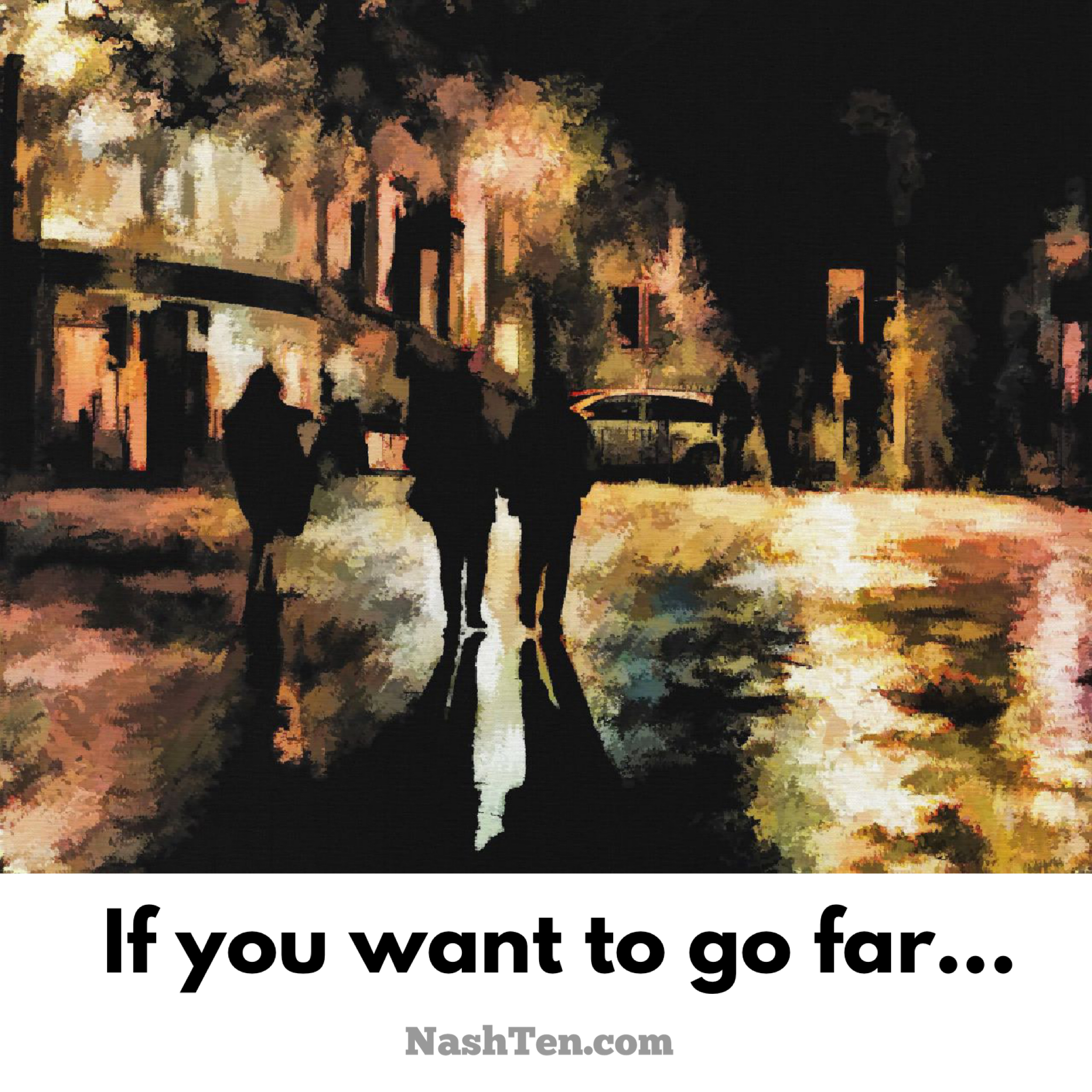 If you want to go far