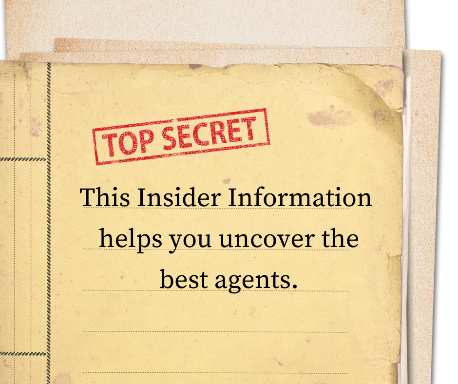 This insider information helps you uncover the best agents