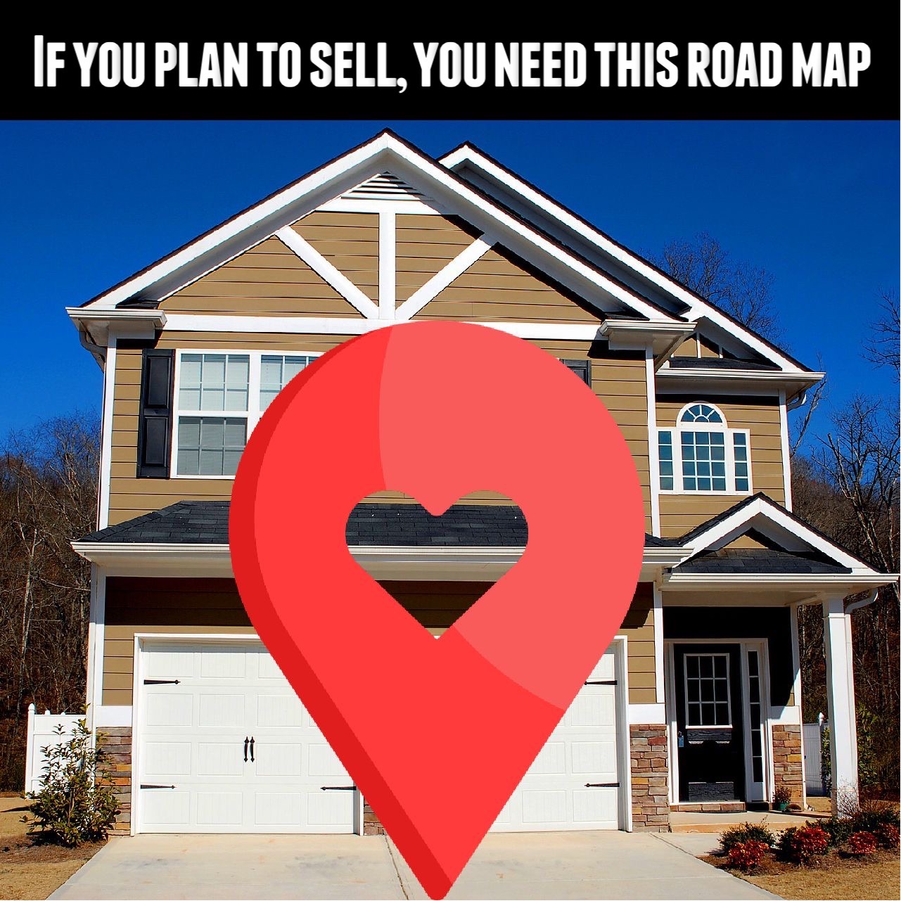 If you plan to sell, you need this road map