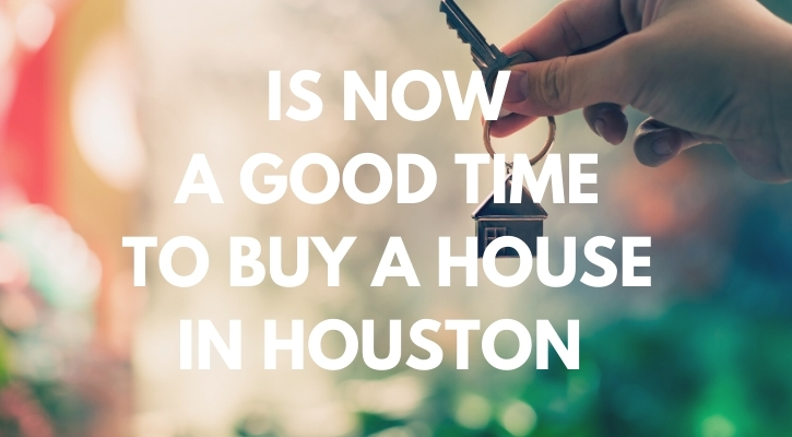 Is Now a Good Time to Buy a House in Houston?