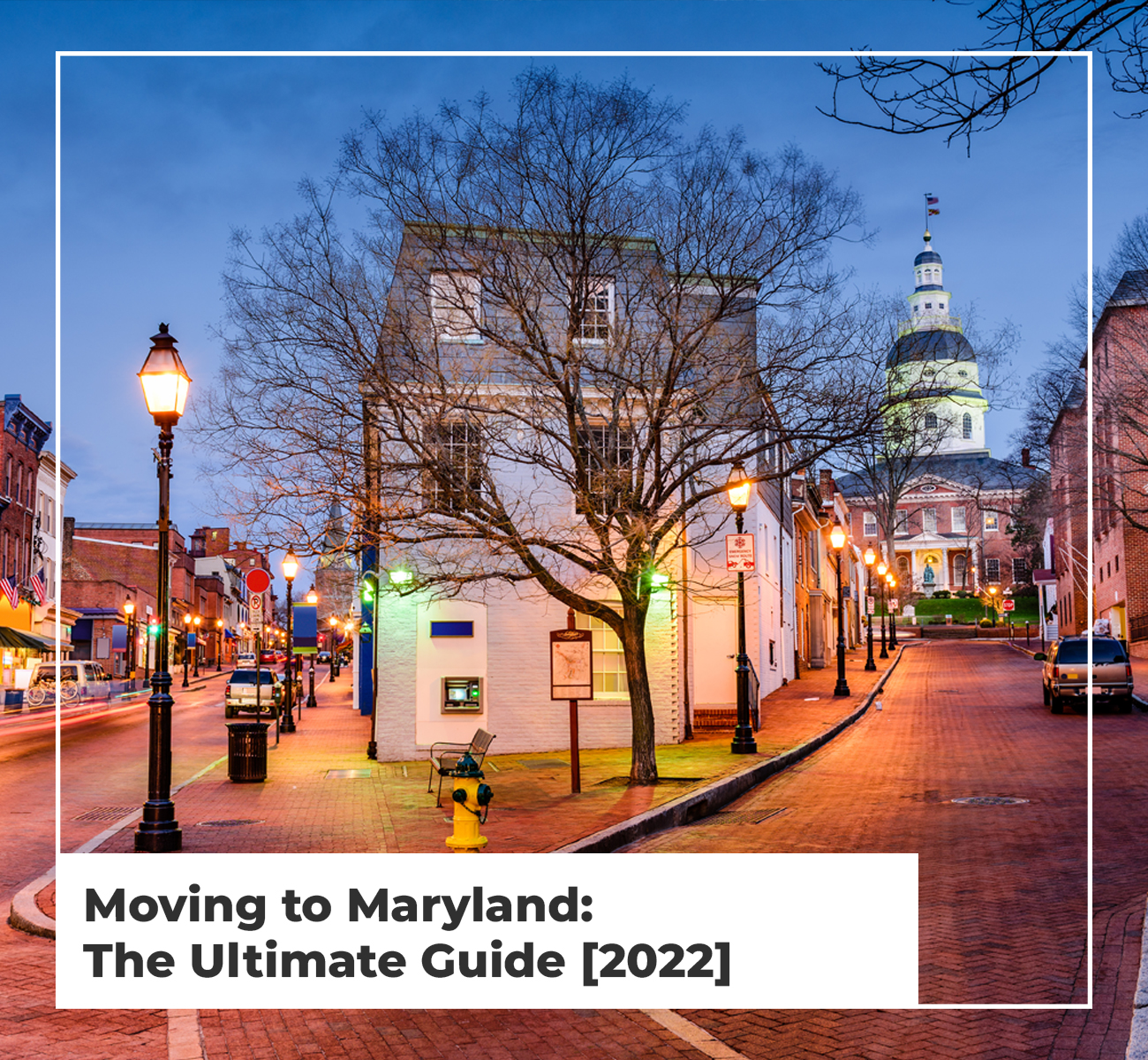 Moving to Maryland: The Ultimate Guide [2022]