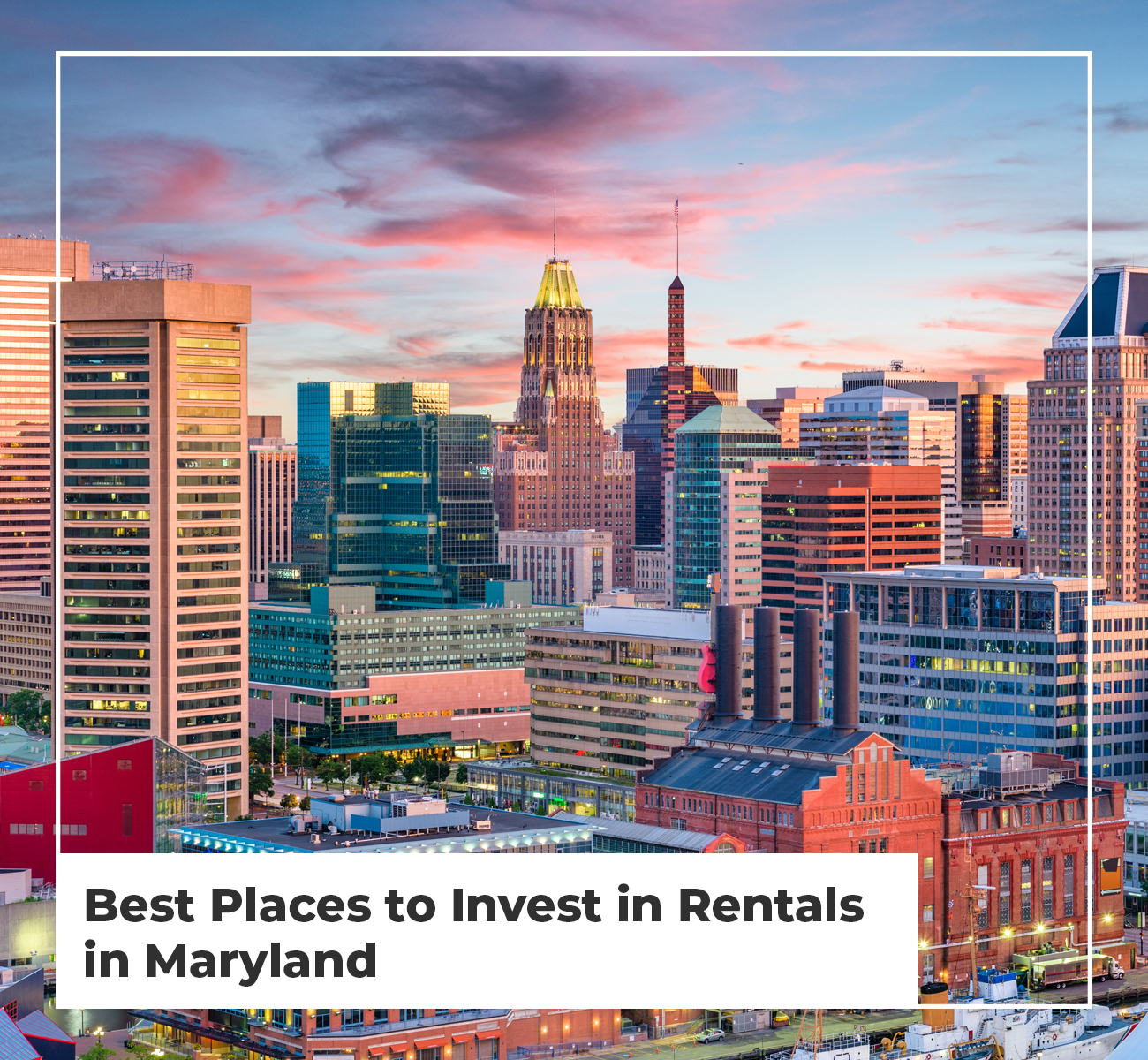 Best Places to Invest in Rentals in Maryland