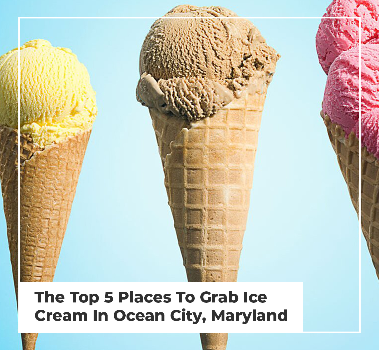 Top 5 Places to Grab Ice-Cream in Ocean City, MD