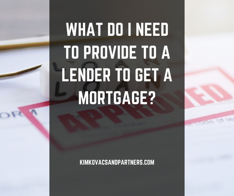 What Do I Need to Provide to a Lender to Get a Mortgage