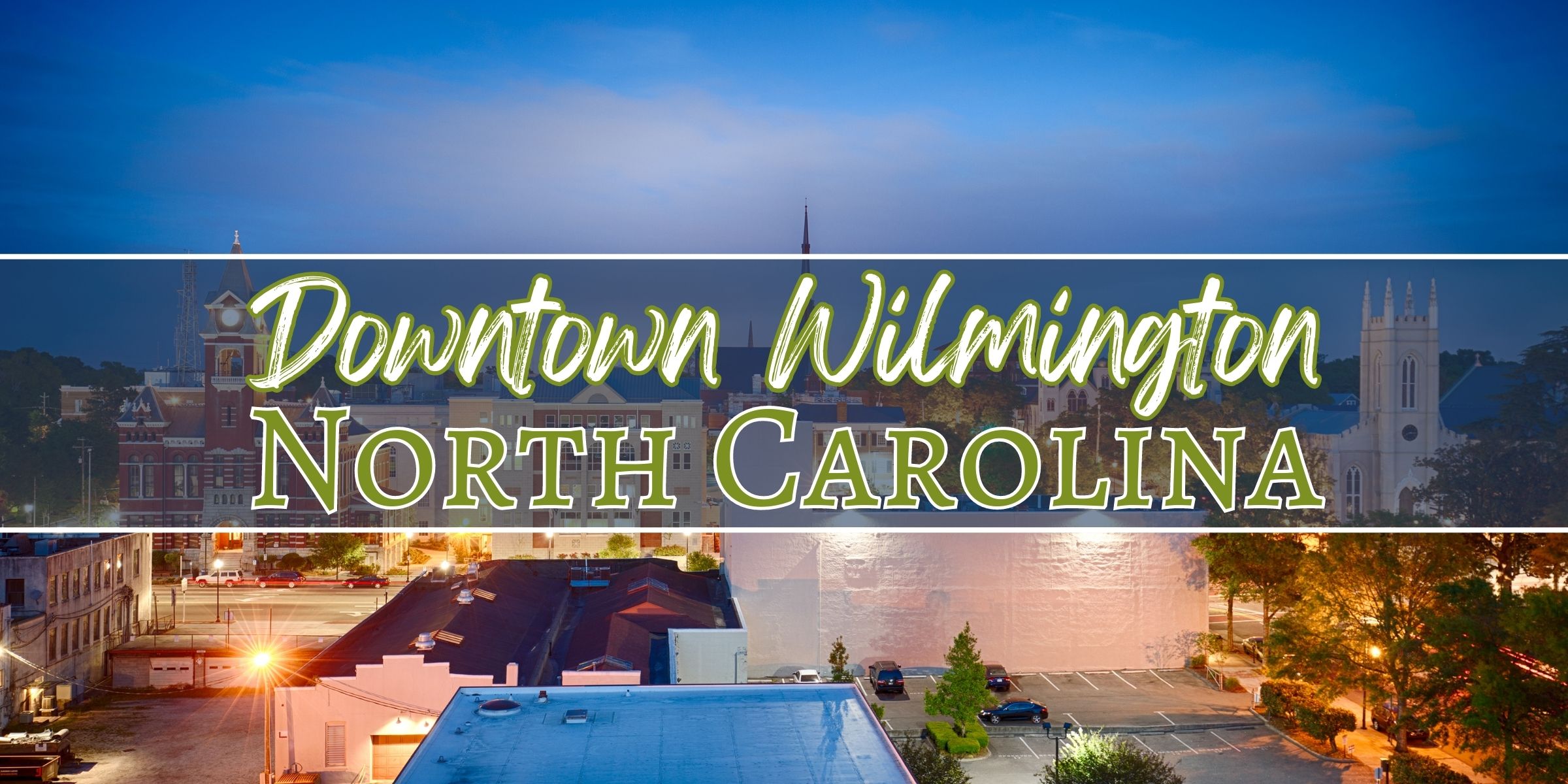 Discovering Downtown Wilmington, North Carolina