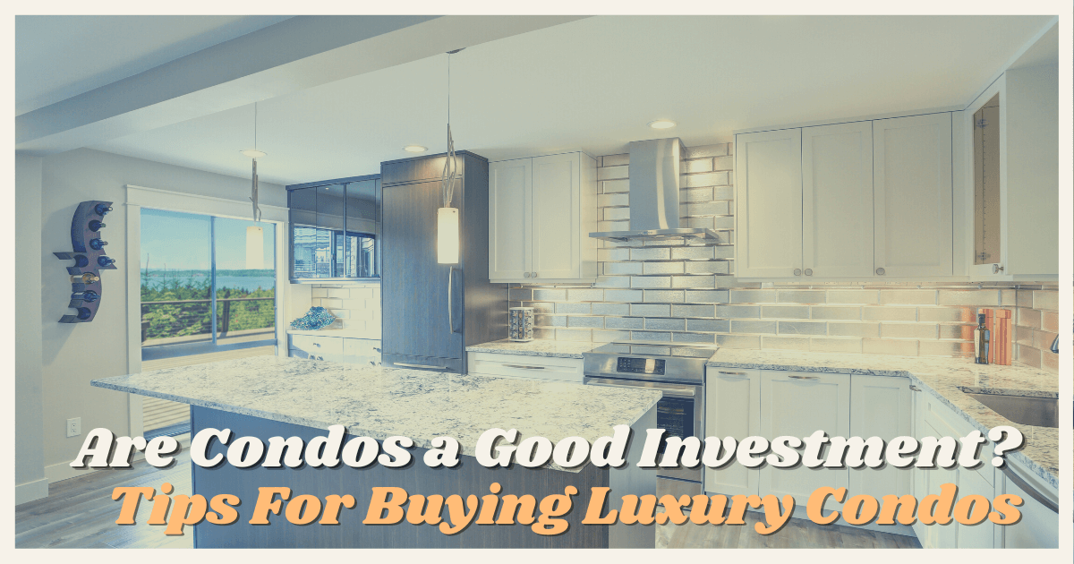 Tips for Investing in Luxury Condos