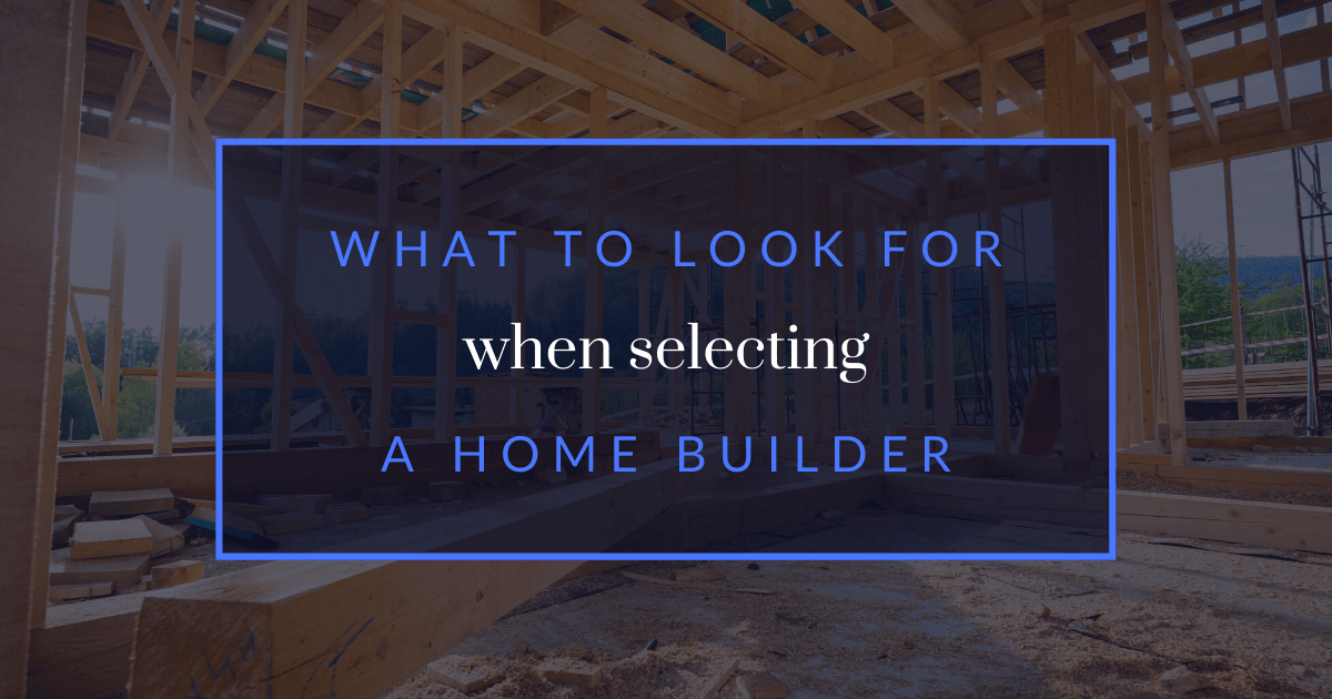 What to Look for in New Home Builders