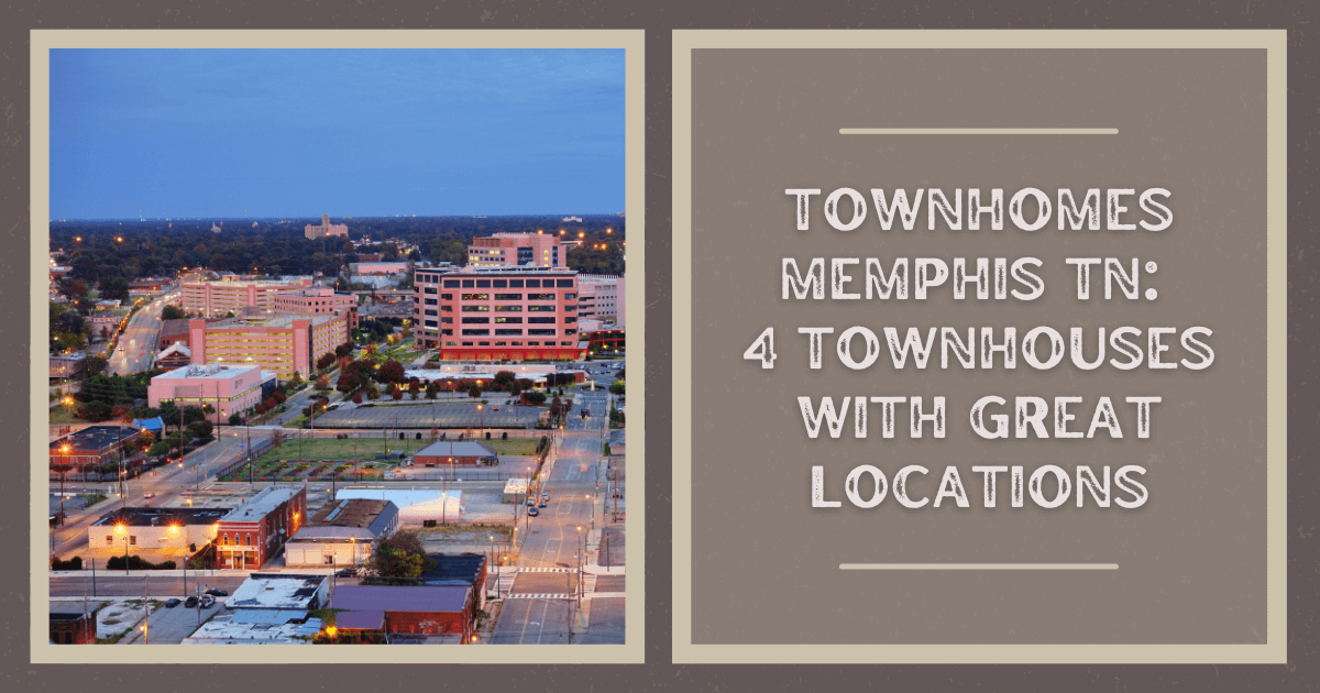 Memphis Townhome Communities With Great Locations