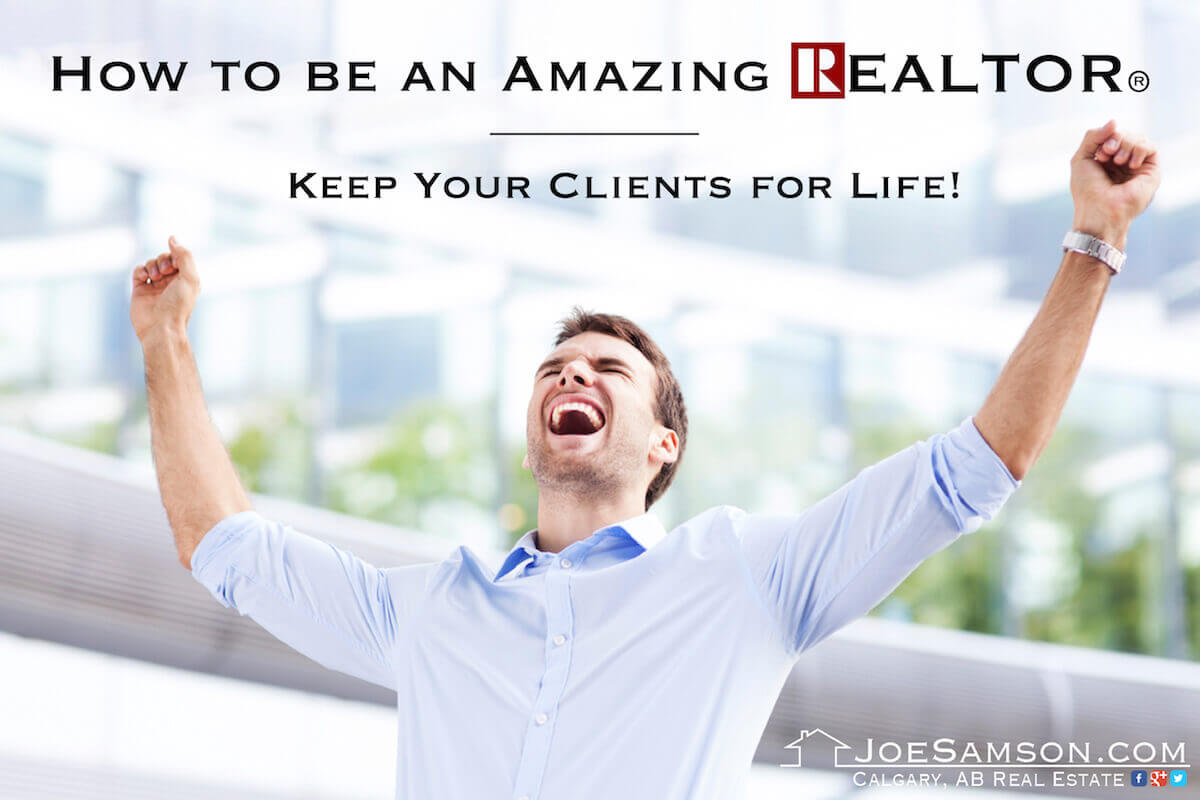 How to be an Amazing Real Estate Agent - Keep Your Clients for Life