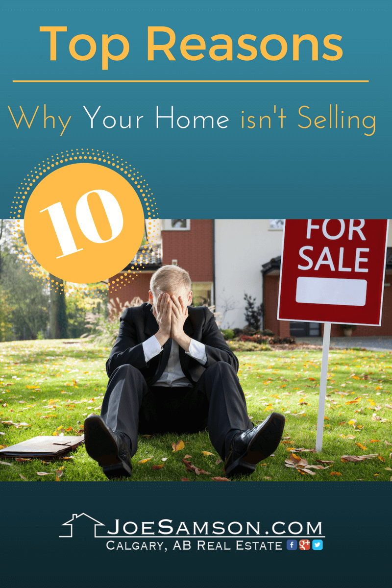 Top 10 Reasons Why Your Home Isn’t Selling!