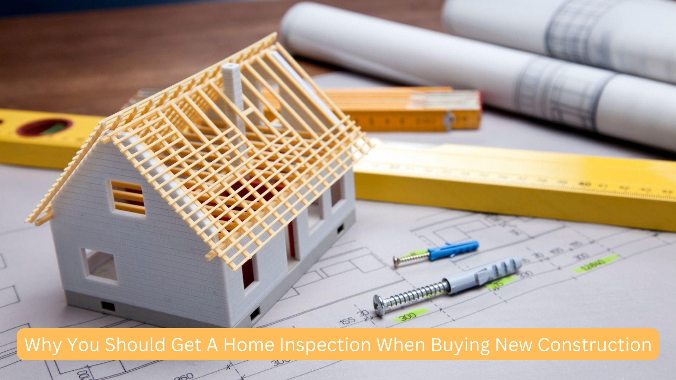 Why You Should Get A Home Inspection When Buying New Construction