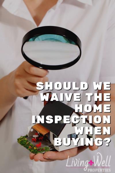 Should We Waive the Home Inspection When Buying