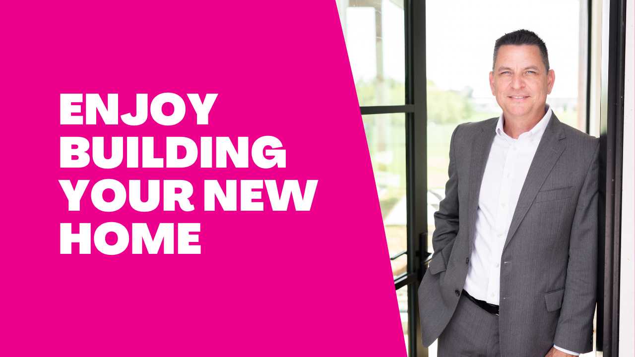 Enjoy Building Your New Home