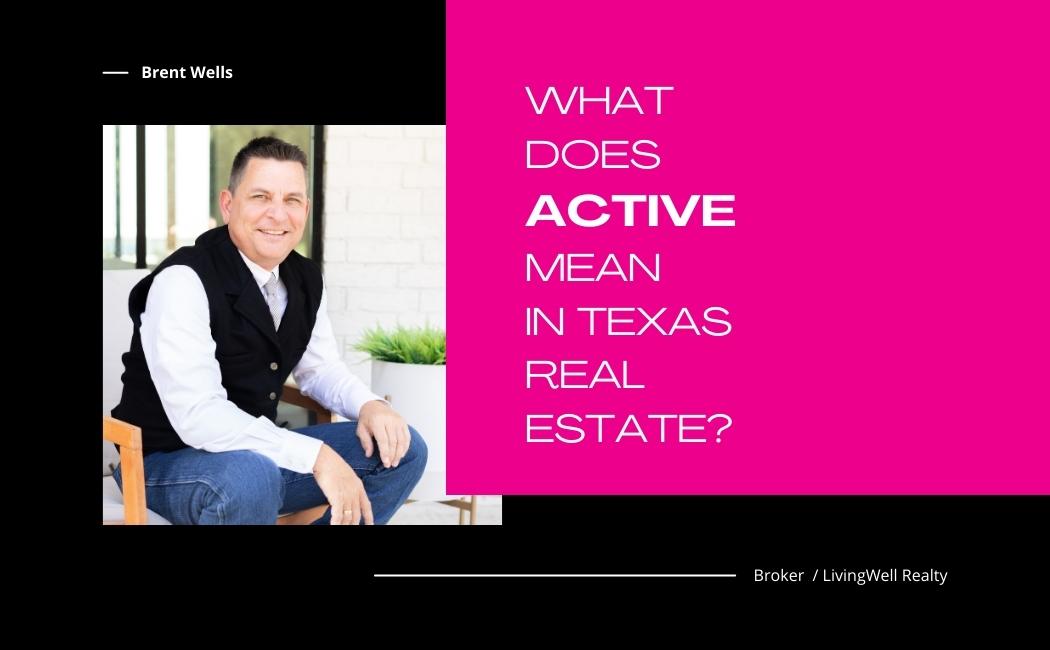 What Does Active Mean Texas Real Estate Terms LivingWell Realty