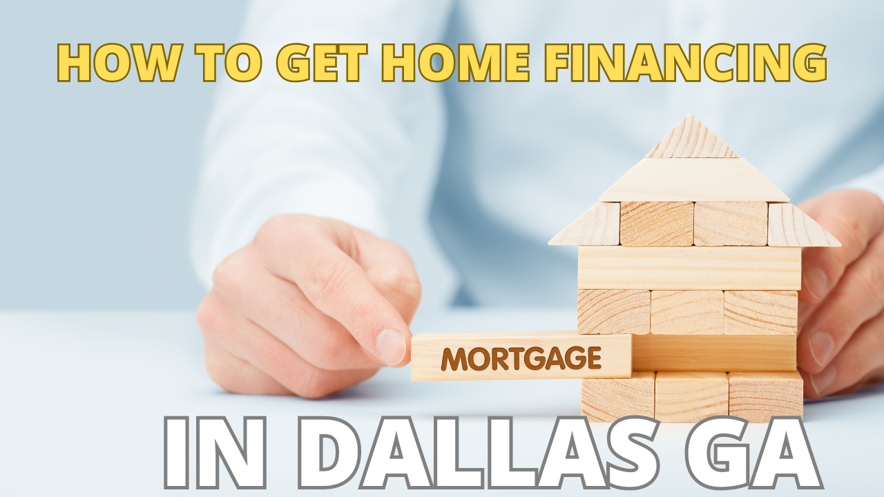 How to get home financing in Dallas, GA