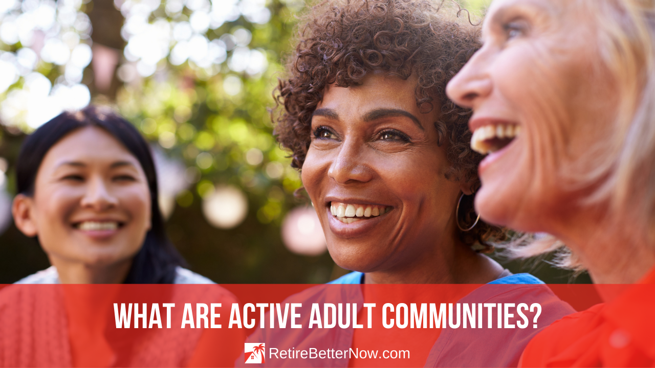 what-is-an-active-adult-community-retirebetternow