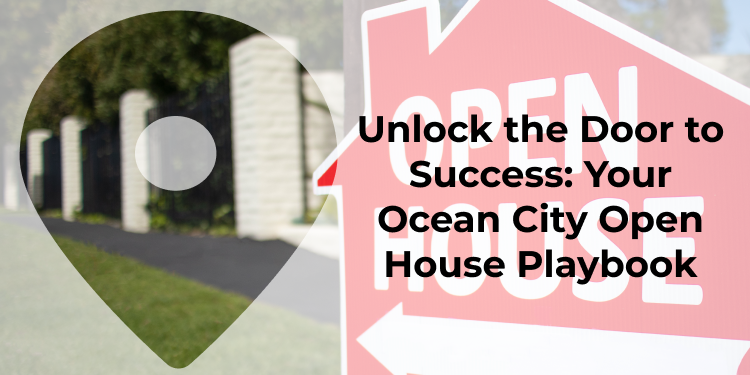 10 Tips For A Successful Open House When Selling Your Home Ocean City, MD