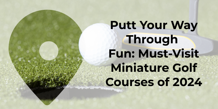 Miniature Golf Courses 2024